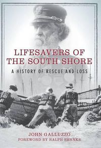 Cover image for Lifesavers of the South Shore: A History of Rescue and Loss