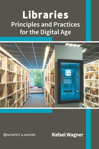 Cover image for Libraries: Principles and Practices for the Digital Age