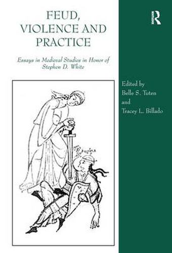 Cover image for Feud, Violence and Practice: Essays in Medieval Studies in Honor of Stephen D. White