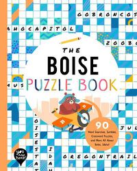 Cover image for The Boise Puzzle Book: 90 Word Searches, Jumbles, Crossword Puzzles, and More All about Boise, Idaho!