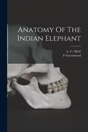 Cover image for Anatomy Of The Indian Elephant