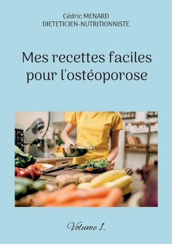 Cover image for Mes recettes faciles pour l'osteoporose.: Volume 1.