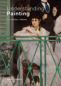 Cover image for Understanding Painting: From Giotto to Warhol