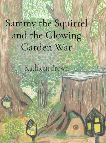 Cover image for Sammy the Squirrel and the Glowing Garden War
