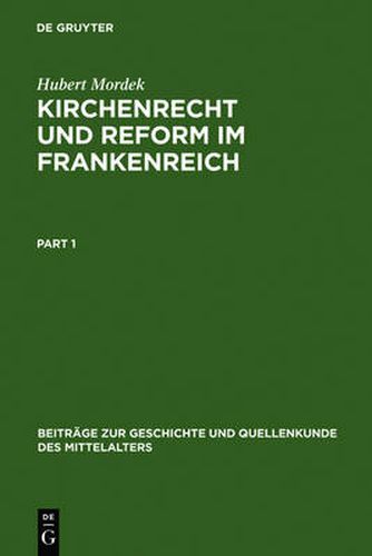 Cover image for Kirchenrecht Und Reform Im Frankenreich: Die Collectio Vetus Gallica, Die AElteste Systematische Kirchenrechtssammlung Des Frankischen Gallien (Studien Und Edition)