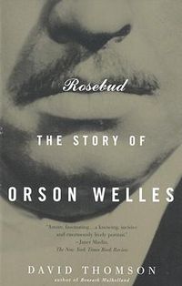 Cover image for Rosebud: The Story of Orson Welles