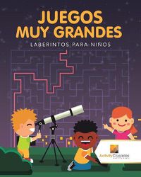 Cover image for Juegos Muy Grandes: Laberintos Para Ninos