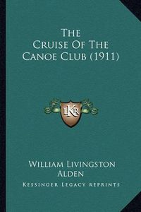 Cover image for The Cruise of the Canoe Club (1911)