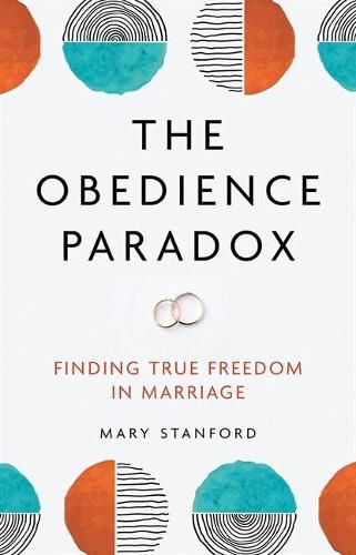 Cover image for The Obedience Paradox: Finding True Freedom in Marriage