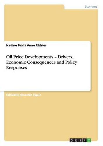 Oil Price Developments - Drivers, Economic Consequences and Policy Responses