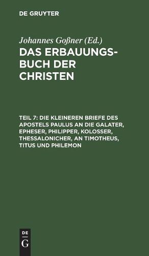 Cover image for Die Kleineren Briefe Des Apostels Paulus an Die Galater, Epheser, Philipper, Kolosser, Thessalonicher, an Timotheus, Titus Und Philemon