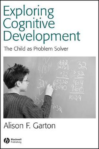 Cover image for Exploring Cognitive Development: The Child as Problem Solver