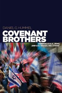 Cover image for Covenant Brothers: Evangelicals, Jews, and U.S.-Israeli Relations