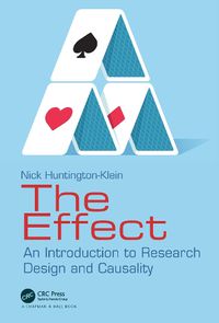 Cover image for The Effect: An Introduction to Research Design and Causality