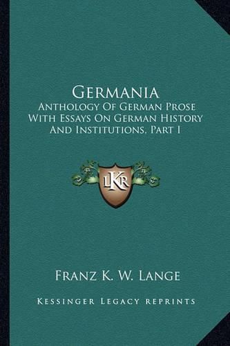 Cover image for Germania: Anthology of German Prose with Essays on German History and Institutions, Part I