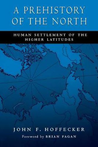 Cover image for A Prehistory of the North: Human Settlement of the Higher Latitudes