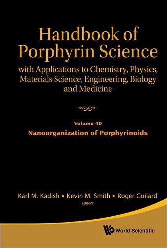 Cover image for Handbook Of Porphyrin Science: With Applications To Chemistry, Physics, Materials Science, Engineering, Biology And Medicine - Volume 40: Nanoorganization Of Porphyrinoids