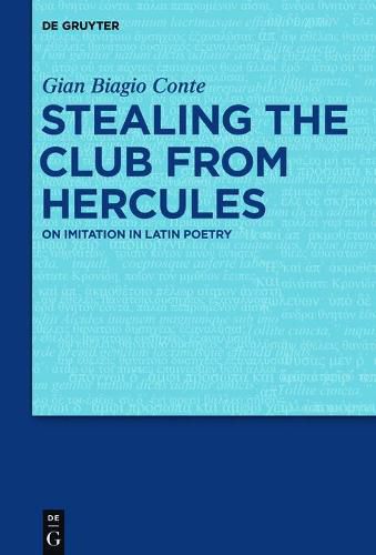 Cover image for Stealing the Club from Hercules: On Imitation in Latin Poetry