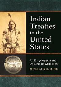 Cover image for Indian Treaties in the United States: An Encyclopedia and Documents Collection