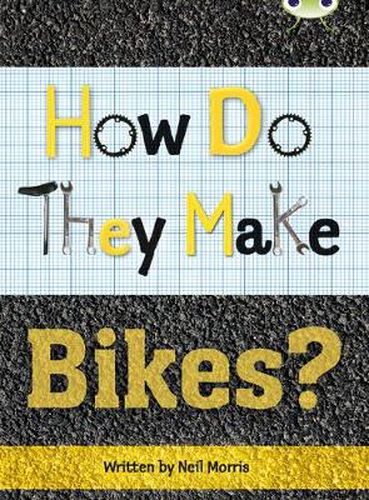 Bug Club Independent Non Fiction Year 4 Grey A How Do They Make ... Bikes