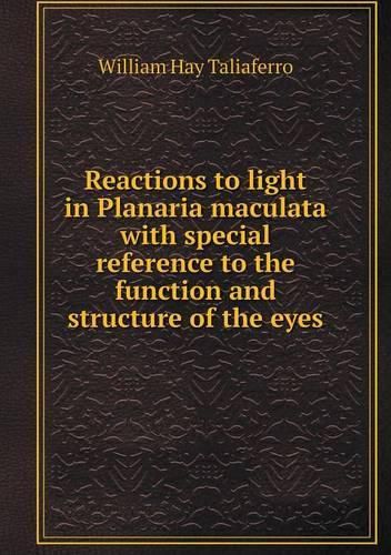 Reactions to light in Planaria maculata with special reference to the function and structure of the eyes