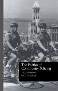 Cover image for The Politics of Community Policing: The Case of Seattle