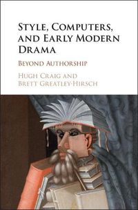 Cover image for Style, Computers, and Early Modern Drama: Beyond Authorship