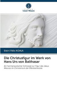 Cover image for Die Christusfigur im Werk von Hans Urs von Balthasar