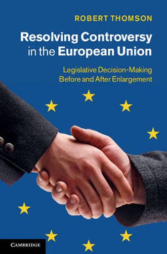 Cover image for Resolving Controversy in the European Union: Legislative Decision-Making before and after Enlargement