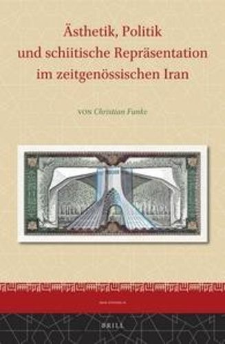 Cover image for AEsthetik, Politik und schiitische Reprasentation im zeitgenoessischen Iran
