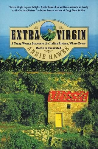 Cover image for Extra Virgin: A Young Woman Discovers the Italian Riviera, Where Every Month Is Enchanted