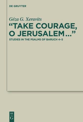 Cover image for Take Courage, O Jerusalem...: Studies in the Psalms of Baruch 4-5