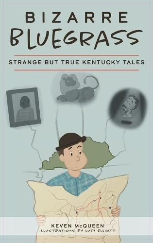 Cover image for Bizarre Bluegrass: Strange But True Kentucky Tales