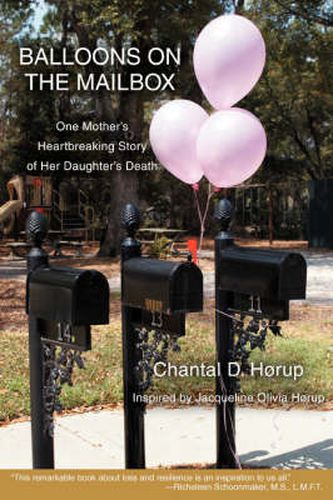 Cover image for Balloons on the Mailbox: One Mother's Heartbreaking Story of Her Daughter's Death