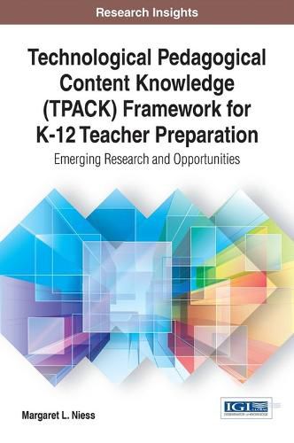 Cover image for Technological Pedagogical Content Knowledge (TPACK) Framework for K-12 Teacher Preparation