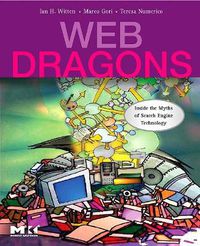 Cover image for Web Dragons: Inside the Myths of Search Engine Technology