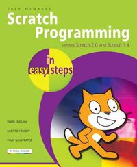Cover image for Scratch Programming in Easy Steps: Covers Versions 2 and 1.4