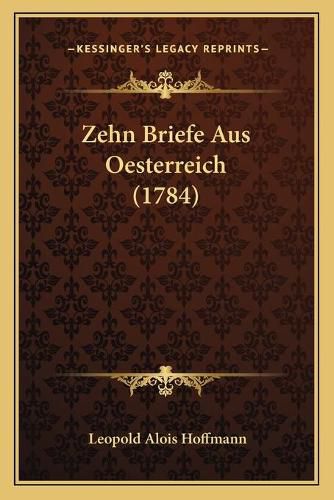 Zehn Briefe Aus Oesterreich (1784)