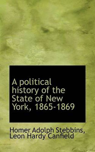 Cover image for A Political History of the State of New York, 1865-1869