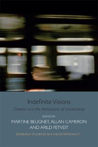 Cover image for Indefinite Visions: Cinema and the Attractions of Uncertainty