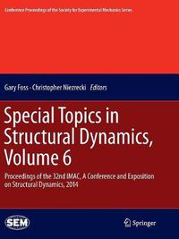 Cover image for Special Topics in Structural Dynamics, Volume 6: Proceedings of the 32nd IMAC, A Conference and Exposition on Structural Dynamics, 2014