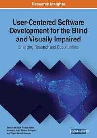 Cover image for User-Centered Software Development for the Blind and Visually Impaired: Emerging Research and Opportunities