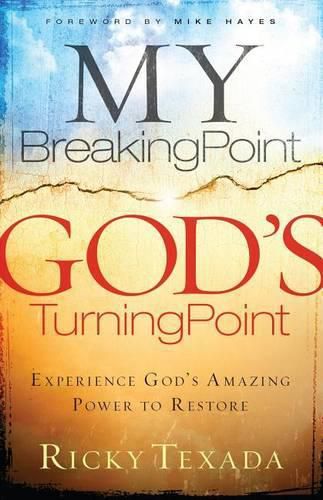 Cover image for My Breaking Point, God's Turning Point: Experience God's Amazing Power to Restore