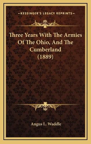 Cover image for Three Years with the Armies of the Ohio, and the Cumberland (1889)