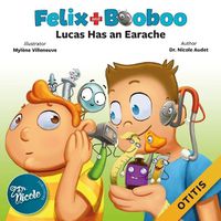 Cover image for Lucas Has an Earache: Otitis