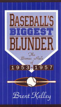 Cover image for Baseball's Biggest Blunder: The Bonus Rule of 1953-1957