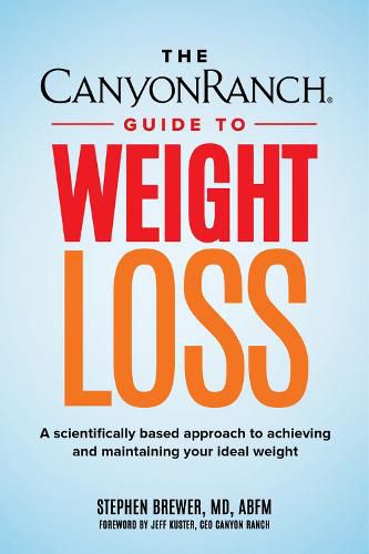 Cover image for The Canyon Ranch Guide to Weight Loss: A Scientifically Based Approach to Achieving and Maintaining Your Ideal Weight