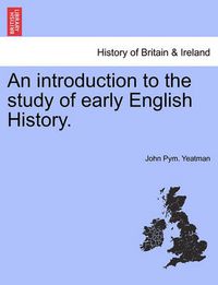 Cover image for An Introduction to the Study of Early English History.