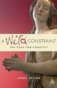 Cover image for A Wild Constraint: The Case for Chastity