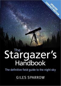 Cover image for The Stargazer's Handbook: An Atlas of the Night Sky